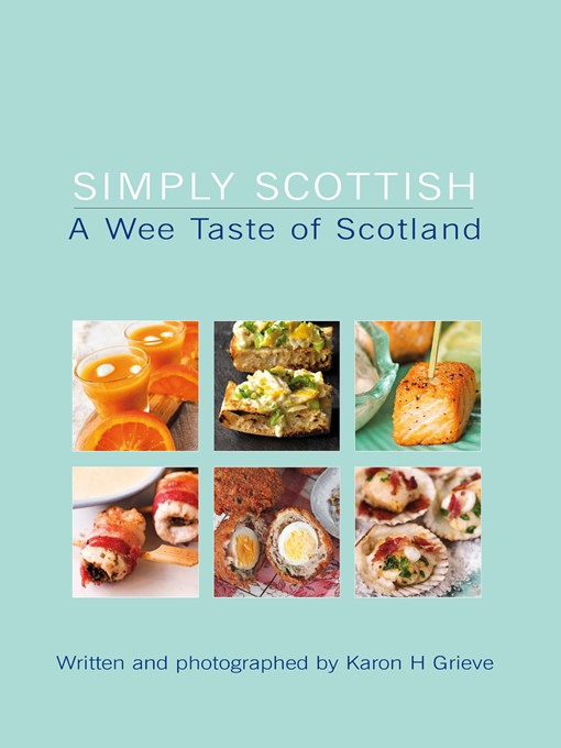 Title details for Simply Scottish a Wee Taste of Scotland by Karon Grieve - Available